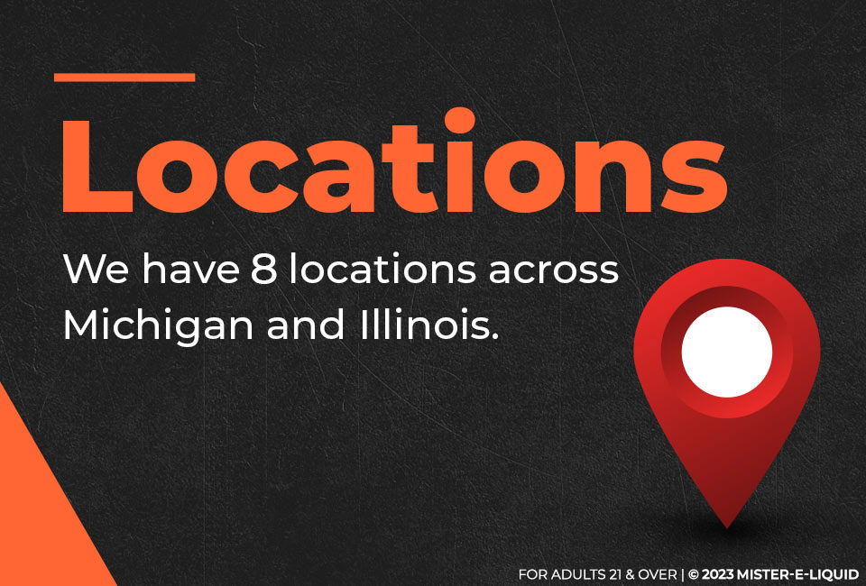 We have 8 locations across Michigan and Illinois